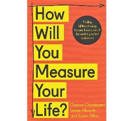 How Will you Measure your Life