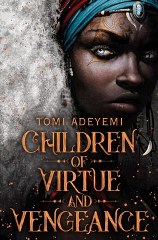 CHILDREN OF VIRTUE AND VENGEANCE-TOMI ADEYEMI