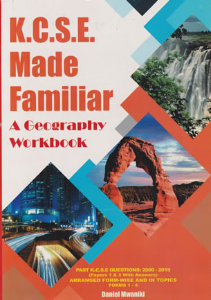 KCSE Made Familiar Geography Workbook 2000-2021