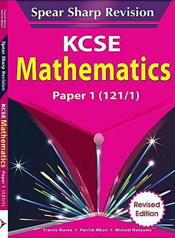 Spear Sharp Revision KCSE Mathematics Paper 1